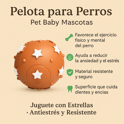Infografía del juguete "Pelota para Perros" de PetBaby que resalta sus beneficios clave: favorece el ejercicio físico y mental, ayuda a reducir la ansiedad y el estrés, y posee una superficie diseñada para cuidar los dientes y encías. Se describe como un juguete antiestrés y altamente resistente.
